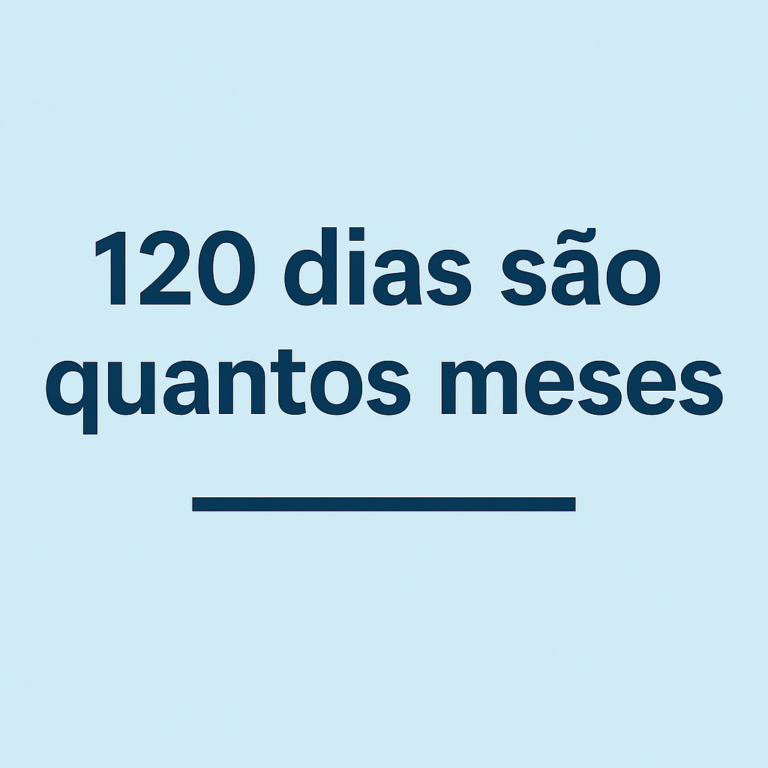 120 Dias são Quantos Meses - A RevistaA Revista