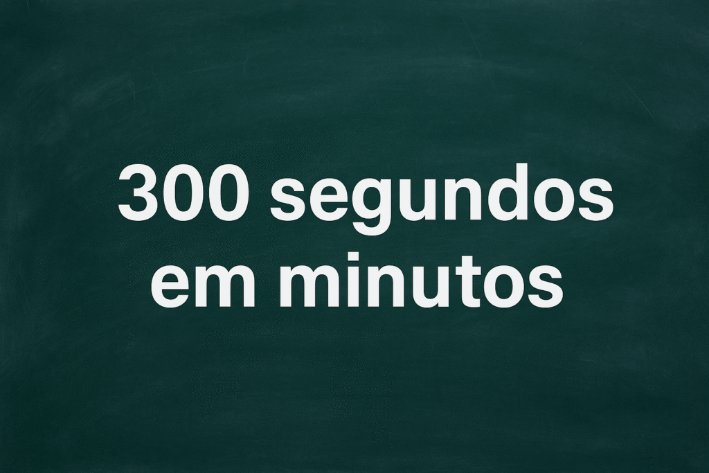 300 segundos em minutos