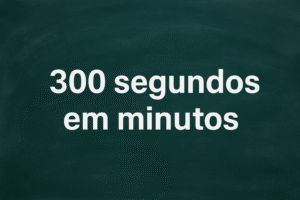 300 segundos em minutos