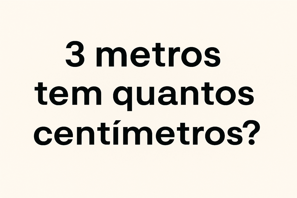 quantos centímetros tem 3 metros