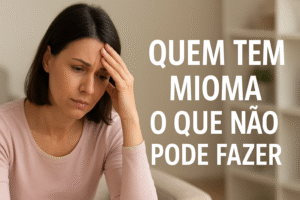 quem tem mioma o que não pode fazer