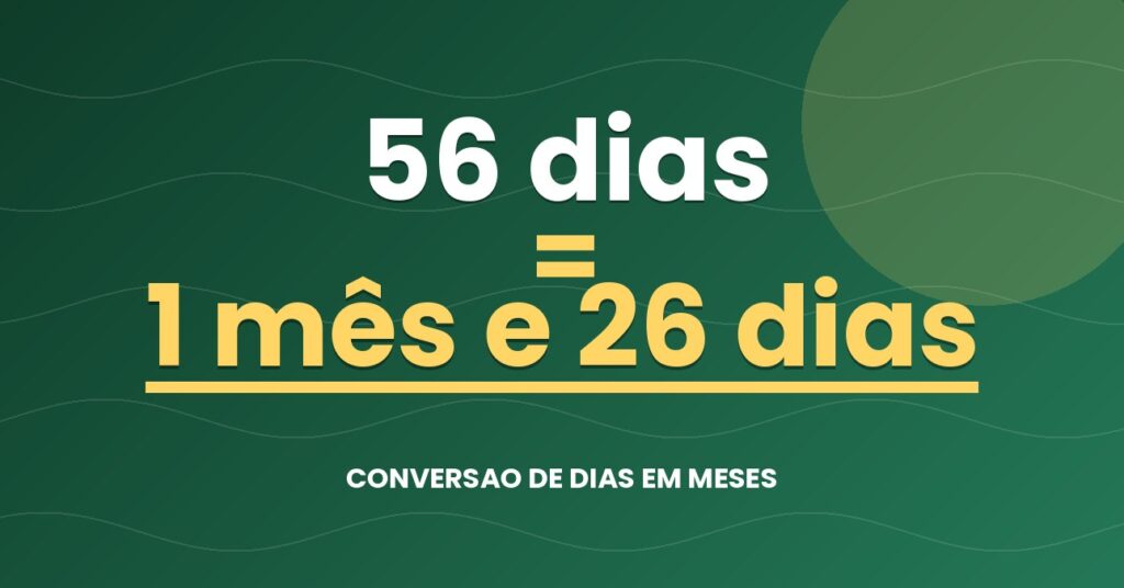 56 dias são quantos meses — resultado: 1,84 meses