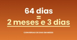 64 dias são quantos meses — resultado: 2,1 meses