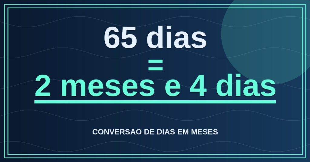 65 dias são quantos meses — resultado: 2,14 meses