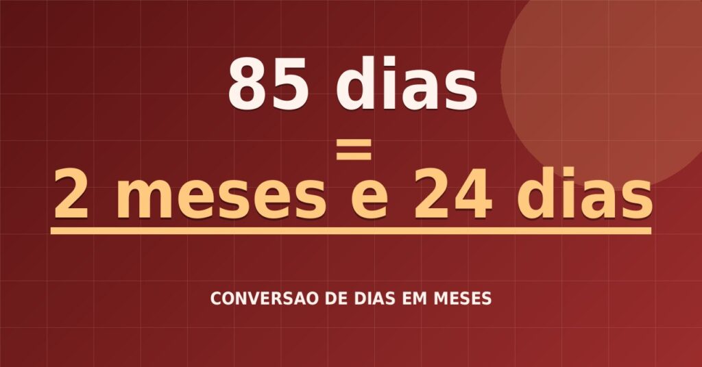 85 dias são quantos meses — resultado: 2,79 meses