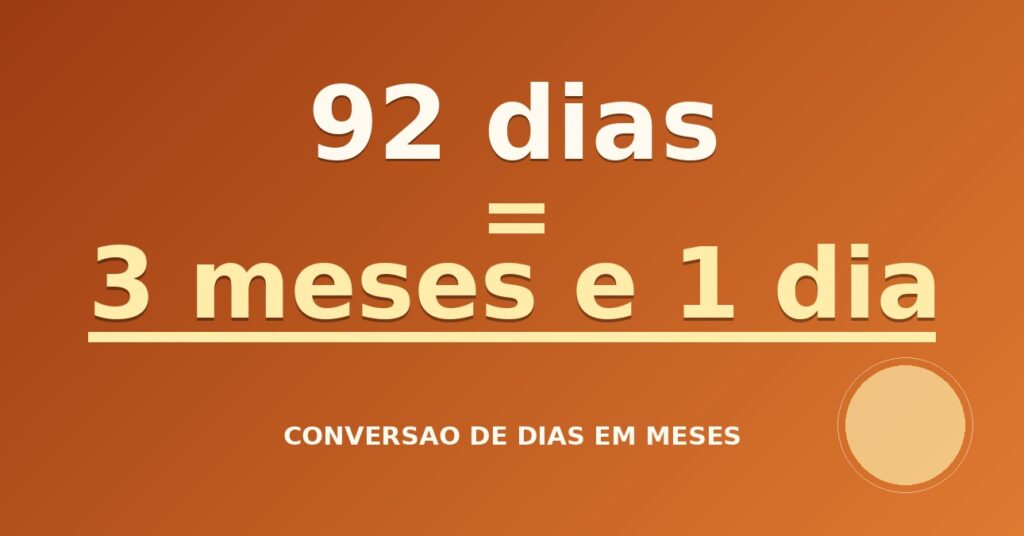 92 dias são quantos meses — resultado: 3,02 meses